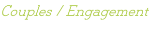 Couples / Engagement Also available in Lifestyle option