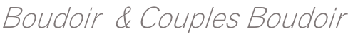 Boudoir  & Couples Boudoir