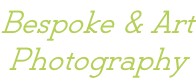 Bespoke & Art Photography